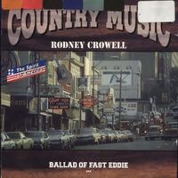 Rodney Crowell - Ballad Of Fast Eddie